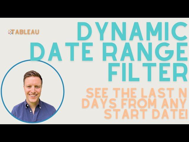 Dynamic Date Range Filter in Tableau