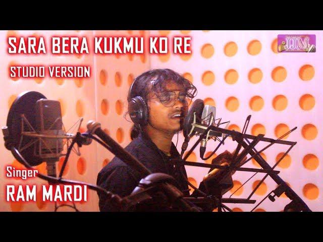 SARA BERA KUKMU KO RE | Studio Version | New Santali Song 2021 | Ram Mardi