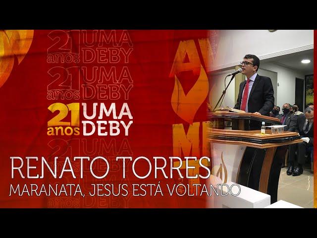 PR. RENATO TORRES MOUL - MARANATA | UMADEBY 21 ANOS