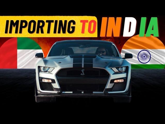 IMPORTING FORD MUSTANG FROM DUBAI TO INDIA ??