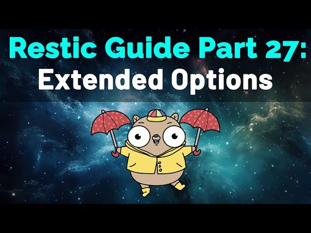 Restic Guide Part 27: Extended Options