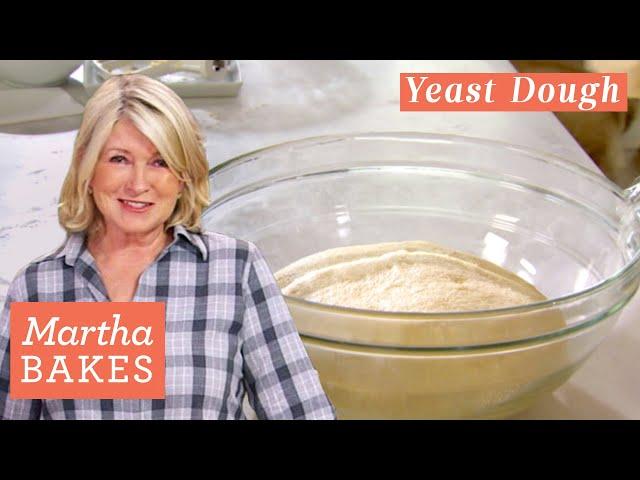 Martha Stewart's Yeast Dough Recipe | Martha Bakes Recipes