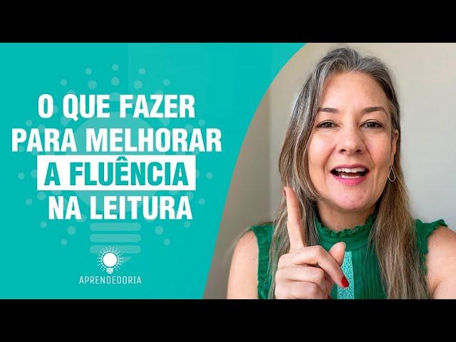 O que fazer para melhorar a fluência na leitura