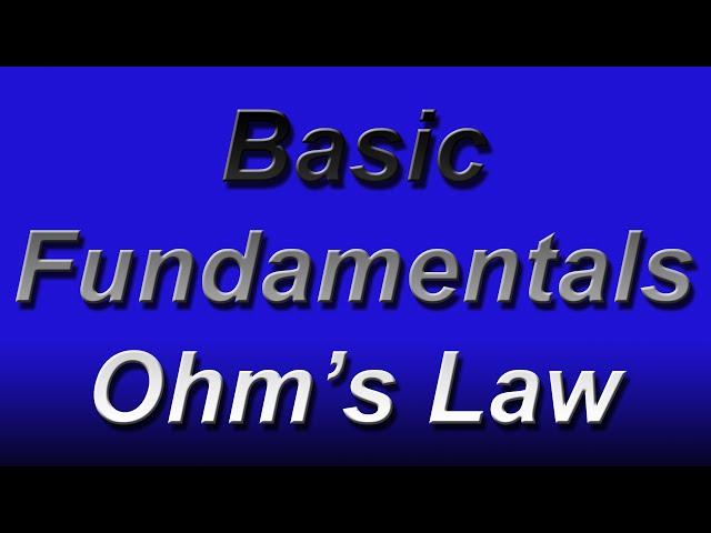 Basic Electronics Fundamentals Ohm’s Law
