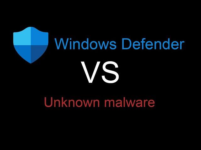Windows Defender Vs Unknown Malware