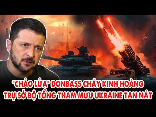 Tin nóng 24h: “Chảo lửa” Donbass cháy kinh hoàng, trụ sở Bộ Tổng tham mưu Ukraine tan nát