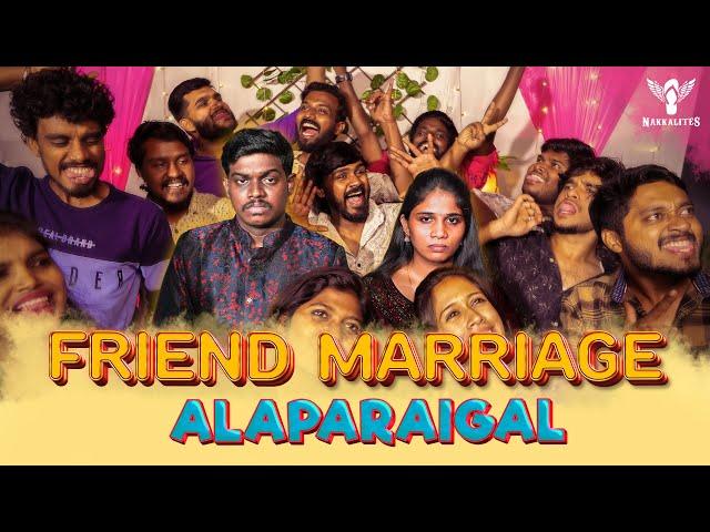 Friend Marriage Alaparaigal | Nakkalites