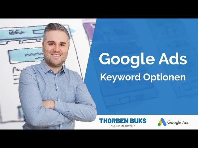 Die 5 Google Ads Keyword Optionen im Detail erklärt