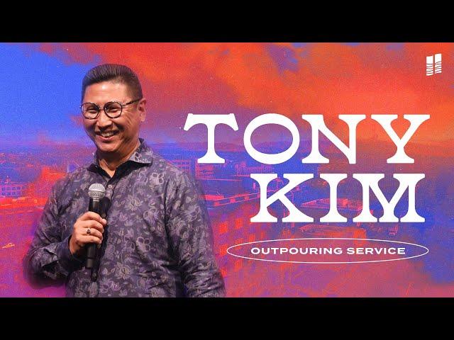 Tony Kim | Outpouring Service