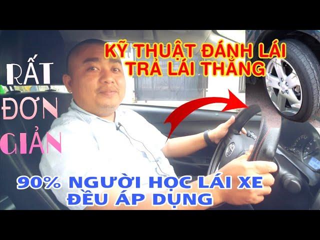 Clip 3 - KỸ THUẬT ĐÁNH LÁI VÀ TRẢ LÁI THẲNG CHO NGƯỜI MỚI HỌC LÁI XE Ô TÔ. ĐÂY LÀ CÁCH ĐƠN GIẢN NHẤT