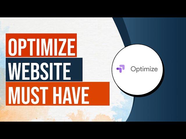 Must Have Tool For All Websites - Improving Your Conversions With Google Optimize