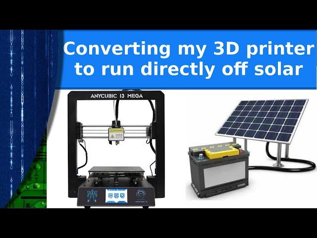 Electronics - Converting my Anycubic I3 Mega to run directly off solar and DC