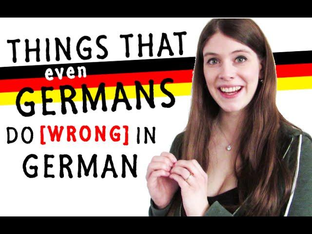 Things even GERMANS do WRONG in GERMAN