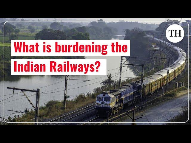 What is burdening the Indian Railways?