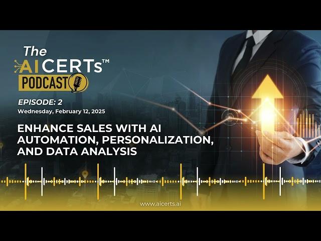 AI for Sales: Boost Sales with Automation, Personalization & Data | AI CERTs Podcast Ep. 2