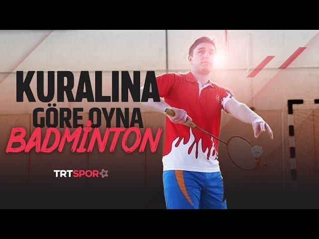 Kuralına Göre Oyna - Badminton 'Hasan Berkay Günbaz'