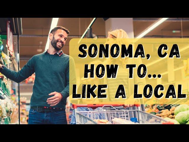 Mastering Local Lifestyle - Living In Sonoma, CA