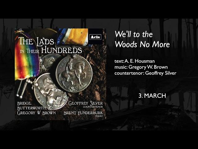 We'll to the Woods No More by Gregory W Brown, poetry by A E Housman