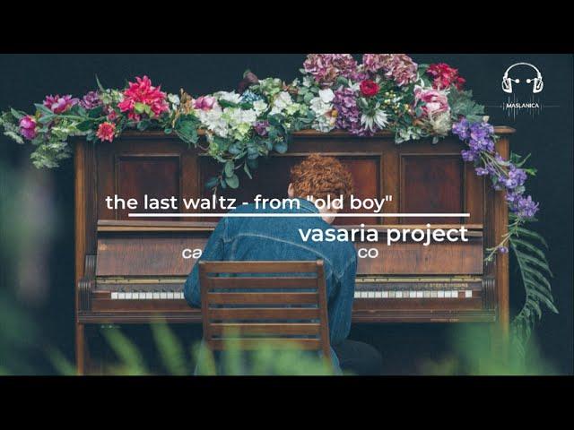 the last waltz - from "old boy" | vasaria project