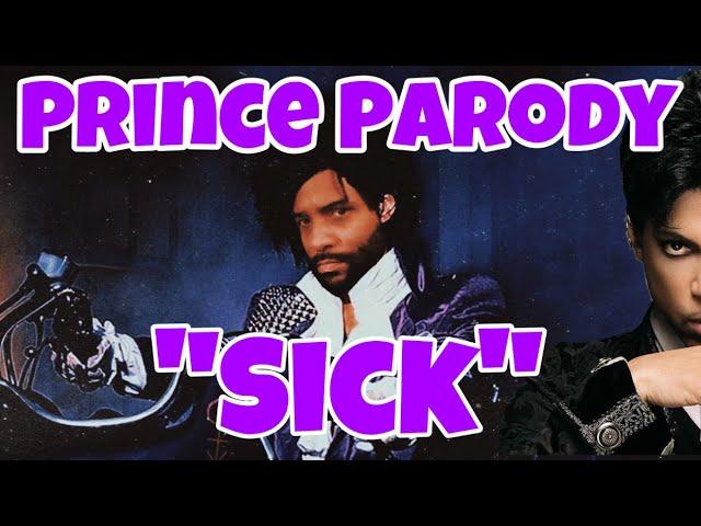 PRINCE KISS PARODY “SICK”