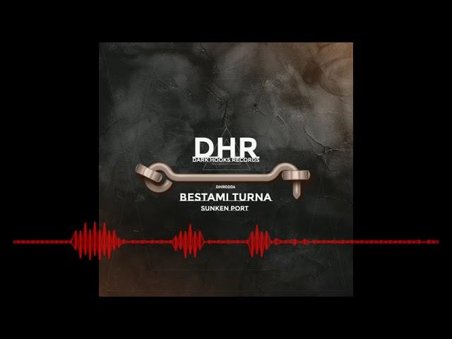 Bestami Turna - Sunken Port (Original Mix) [Dark Hooks Records]