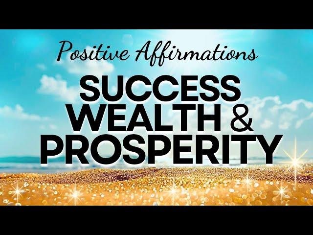 Positive Affirmations for Success, Wealth, and Prosperity