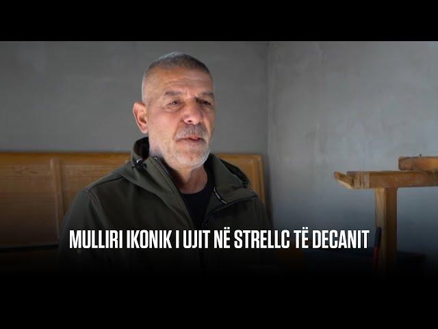 MULLIRI IKONIK I UJIT NË STRELLC TË DECANIT