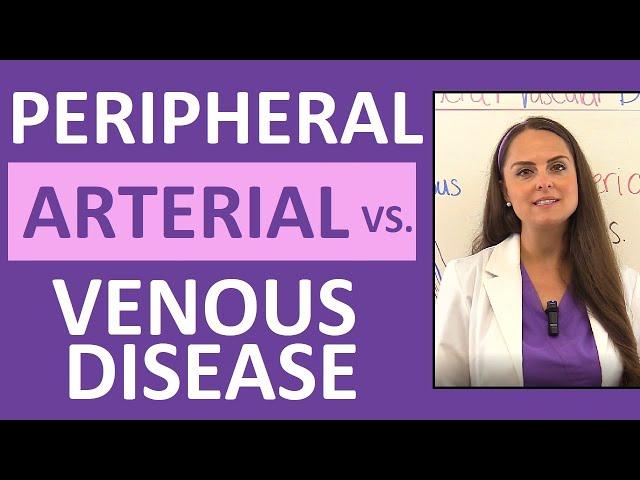 Peripheral Arterial Disease vs Peripheral Venous Disease (PAD and PVD) Nursing Symptoms