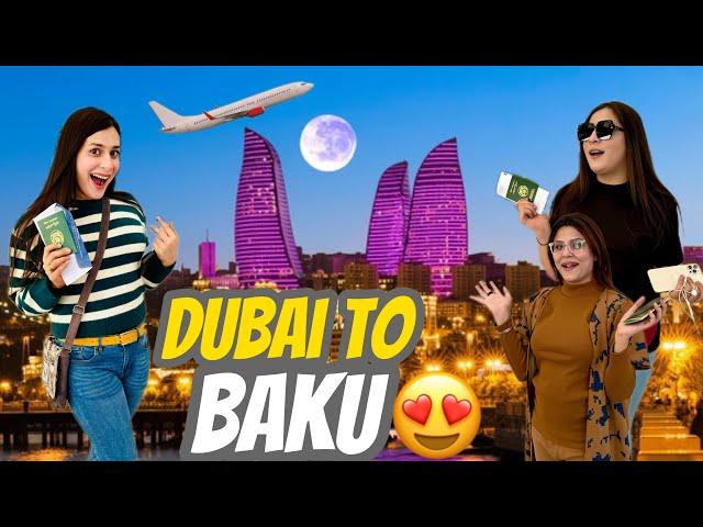 Dubai To AzarBaijaan Trip With Friends|Bohat Thak Gai|Maya Khan Vlogs