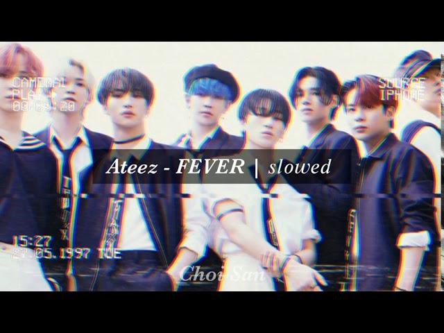 Ateez - FEVER | 𝑠𝑙𝑜𝑤𝑒𝑑