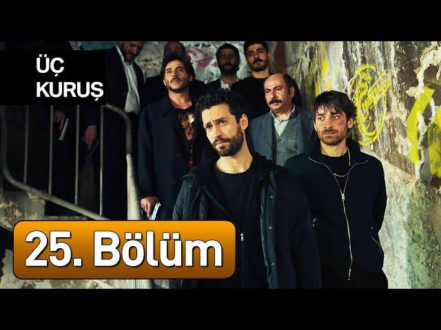 Üç Kuruş 25. Bölüm