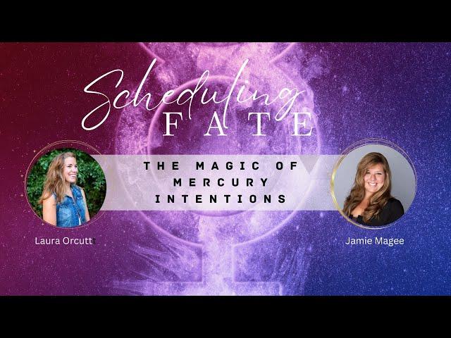 Magical Intentions: Harnessing Mercury's Power w/ Astrologer Laura Orcutt & Jamie Magee