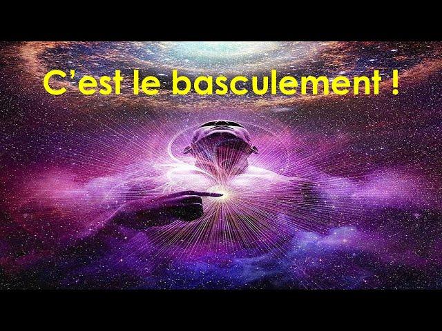 C'est le moment du basculement ! + Message des guides