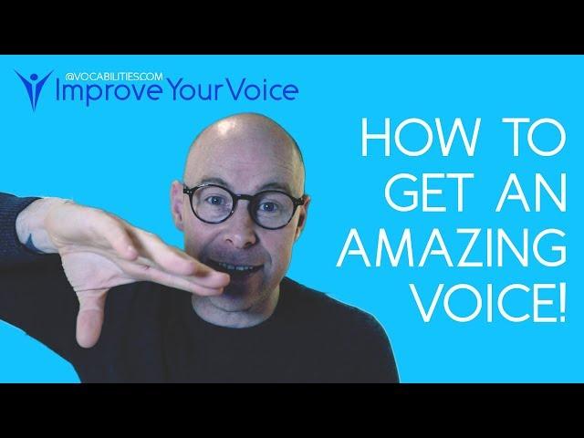 HOW TO GET AN AMAZING SPEAKING VOICE