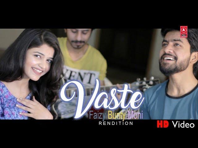 Vaaste | Faizy Bunty Moni Rendition | Best Cover 2019 |