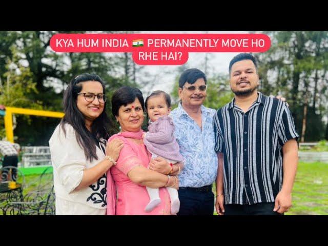 KYA HUM INDIA  PERMANENTLY MOVE HO RHE HAI? || CANADA  KAB WAPIS JANA HAI? || ROHINIDILAIK