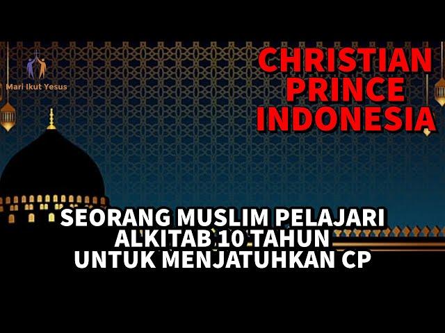 CHRISTIAN PRINCE INDONESIA / Dengan Pelajari Alkitab 10 Tahun,Muslim ini ambigu dengan Pernyataanya