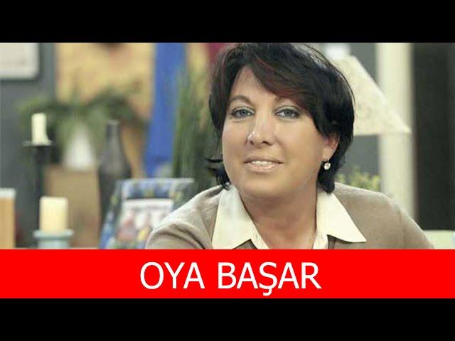 Oya Başar Kimdir?