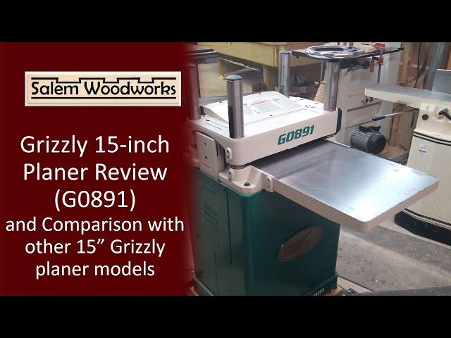 Grizzly 15 inch Planer Review (Model G0891) and Comparison