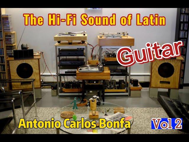 The Hi-Fi Sound of Latin Guitar - High Quality Sound - Antonio Carlos Bonfa - Vol 2