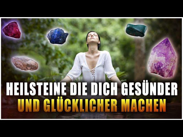 10 Heilsteine, die dich gesünder und glücklicher machen