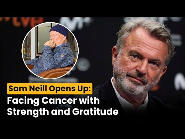 Sam Neill Opens Up About Cancer Battle: "I'm Prepared" | DRM Intrigue