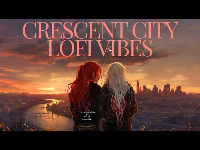 Crescent City Lofi Vibes | Chill Beats Inspired by Bryce Quinlan & Danika Fendyr