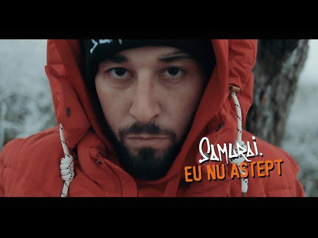 Samurai - Eu nu astept [Videoclip Oficial]