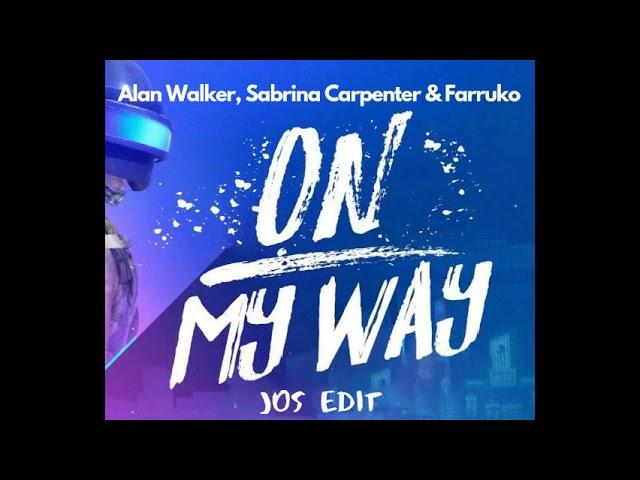 Alan Walker, Sabrina Carpenter & Farruko - On My Way (JOS Edit)