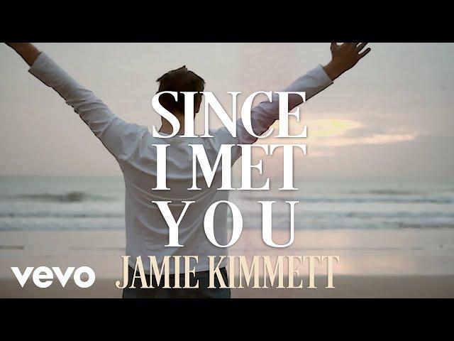 Jamie Kimmett - Since I Met You (Official Lyric Video)