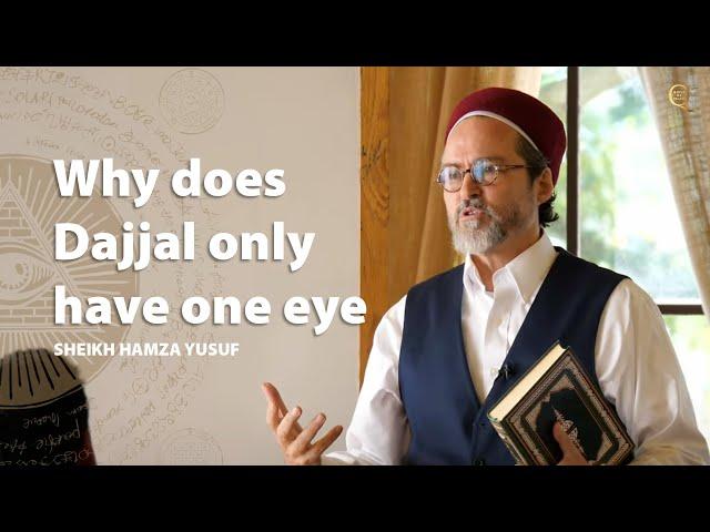 Dajjal has One eye for a reason - Sheikh Hamza Yusuf