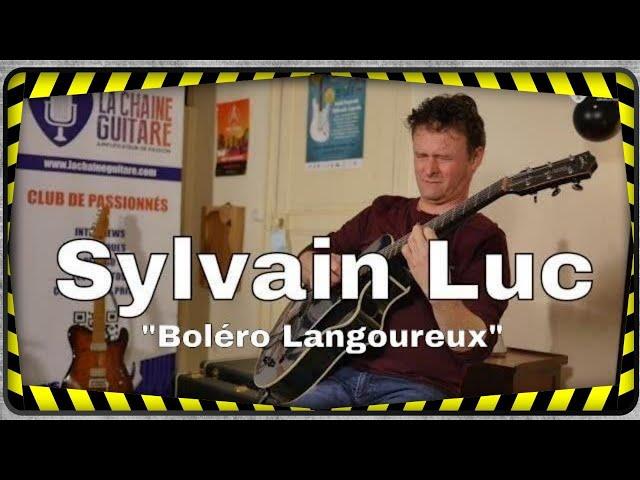 Sylvain Luc "Boléro Langoureux" - Session de La Chaîne Guitare