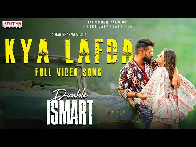 Kya Lafda Full Video Song | Double ISMART | Ram Pothineni | Kavya Thapar |Puri Jagannadh |Manisharma