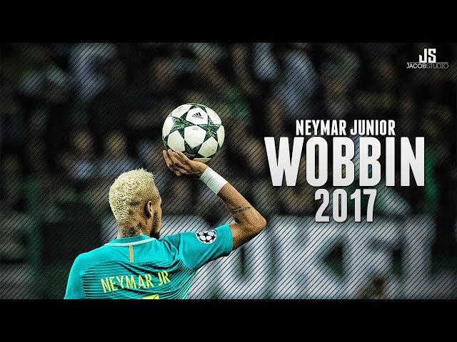 Neymar Jr ● Wobbin ● Goals & Skills 2017 HD